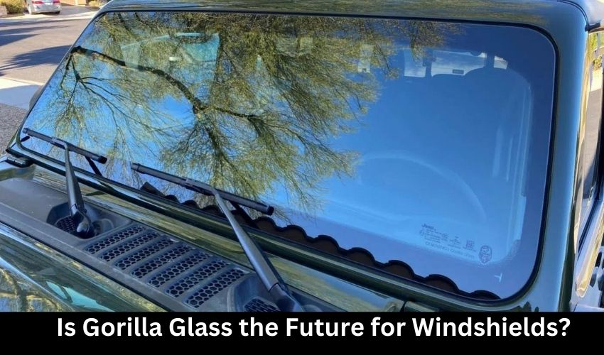 Is Gorilla Glass the Future for Windshields