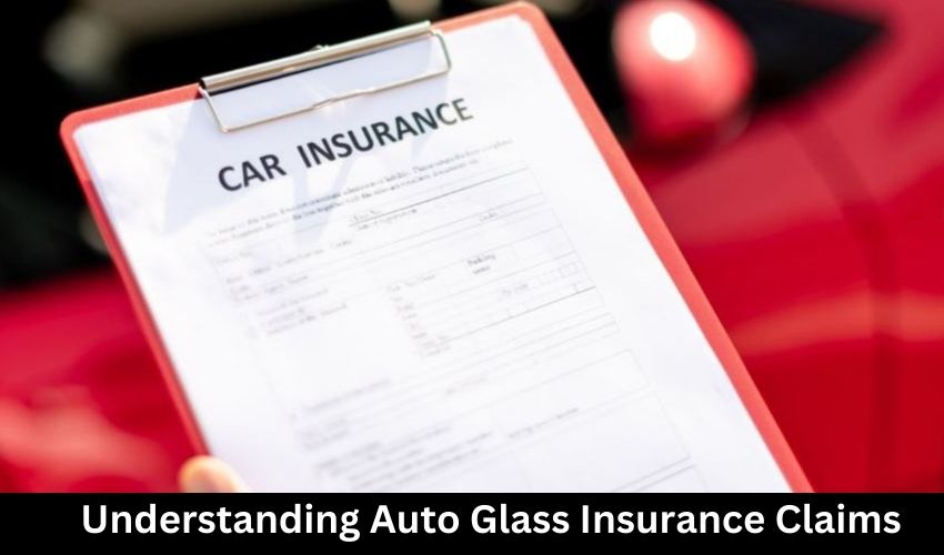 Understanding Auto Glass Insurance Claims